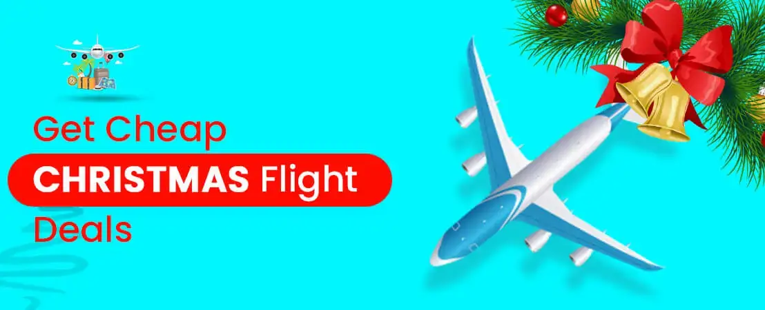 How do I get Cheap Christmas flight deals?